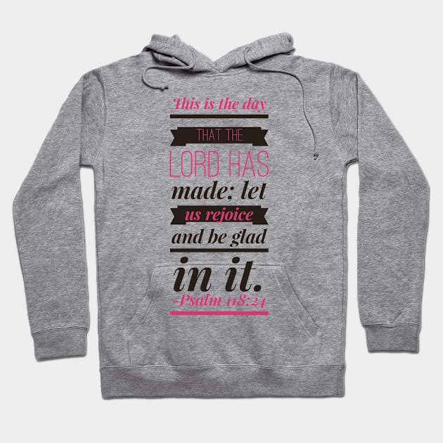 Psalm 118:24 Hoodie by JakeRhodes